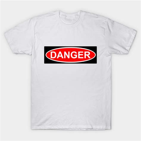 Danger Danger T Shirt Teepublic