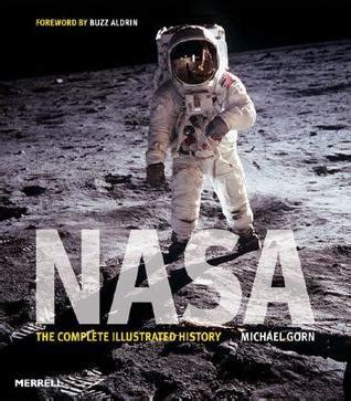 Nasa The Complete Illustrated History By Michael H Gorn Goodreads