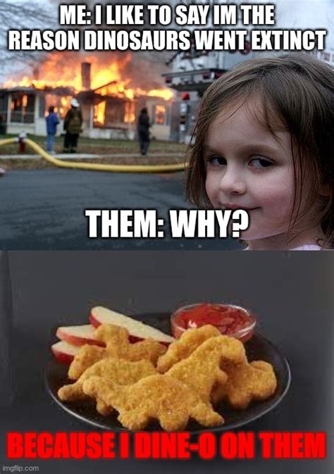 Image Tagged In Memes Dinosaur Chicken Nuggets Imgflip