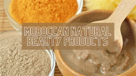 Great Moroccan Beauty Products To Try For Your Skin Hair And Body