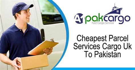 Cheapest Parcel Services Cargo Uk To Pakistan Parcel Services