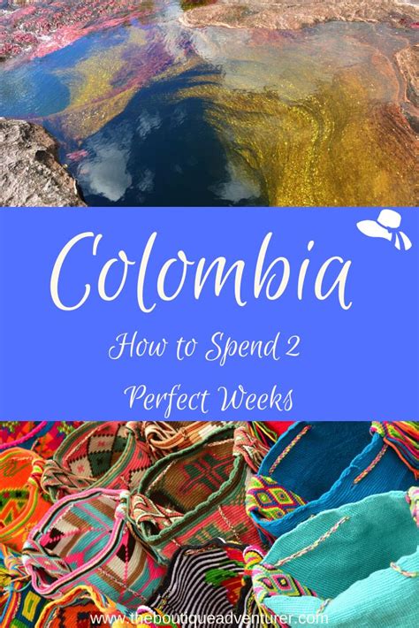 Perfect Colombia Itinerary 2 Weeks Including The Rainbow River