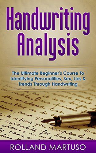 Handwriting Analysis The Ultimate Beginners Course To Identifying Personalities Sex Lies