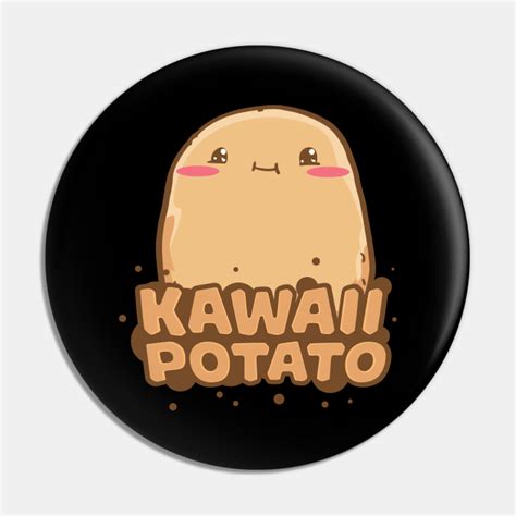 Kawaii Potato Anime Kawaii Potato Pin Teepublic