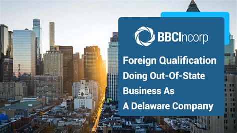 Foreign Qualification Doing Out Of State Business As A Delaware Company