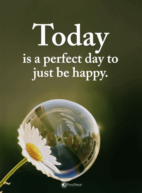 Today Is A Perfect Day To Just Be Happy Be Grateful For Today Quotes
