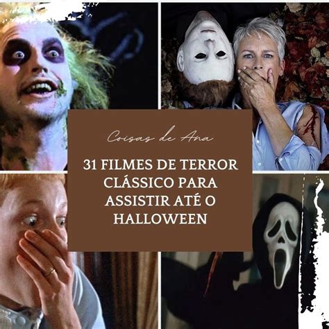 31 Filmes De Terror Clássico Para Assistir Até O Halloween Ana Lima