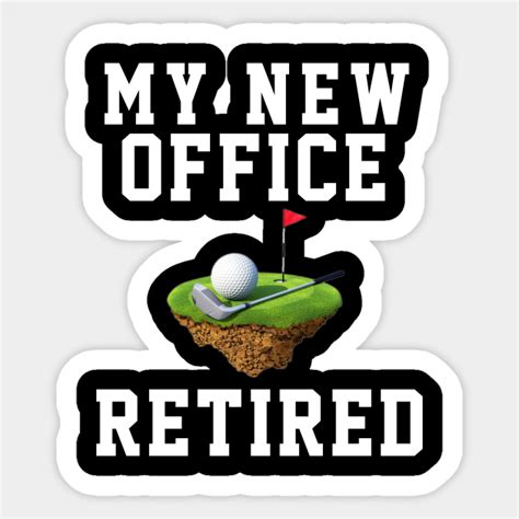 Funny Retired Golf Retirement Ts My New Office Retired Aufkleber