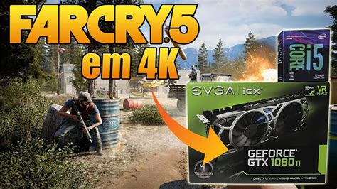 Far Cry 5 Em 4k Gtx 1080 Ti Com I5 8400 Pc Gamer 4k 2018 Grape