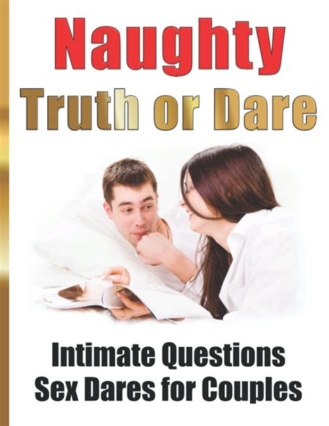 naughty truth or dare intimate questions sex dares for couples by barbara kortekaas goodreads