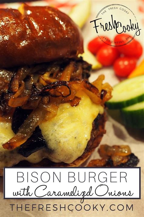 Easy Bison Burger Recipe With Caramelized Onions Recipe Bison
