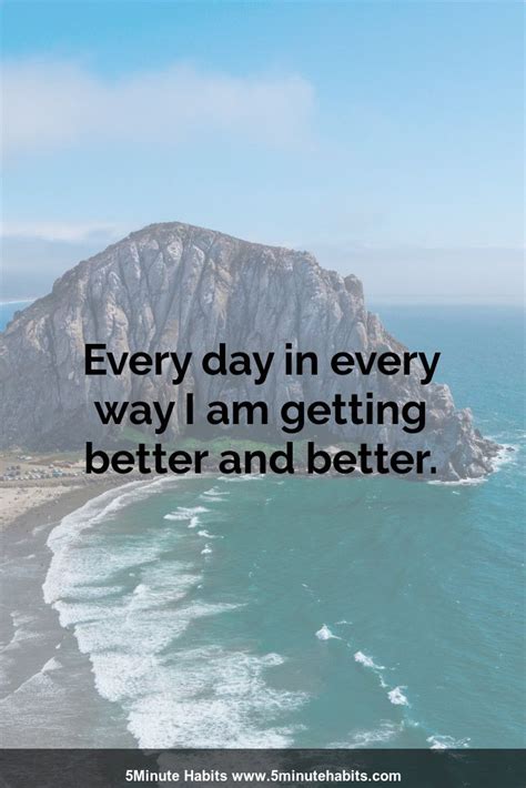 Every Day In Every Way I Am Getting Better And Better I Wish You Enough