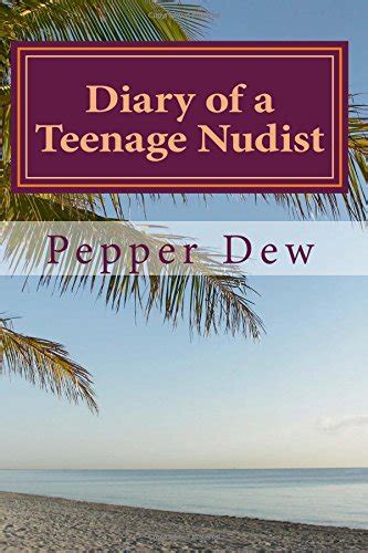 Diary Of A Teenage Nudist Diary Of A Teenage Nudist Volume Pepper Dew Teenage Nudist