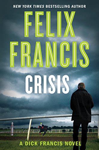 crisis a dick francis novel by felix francis