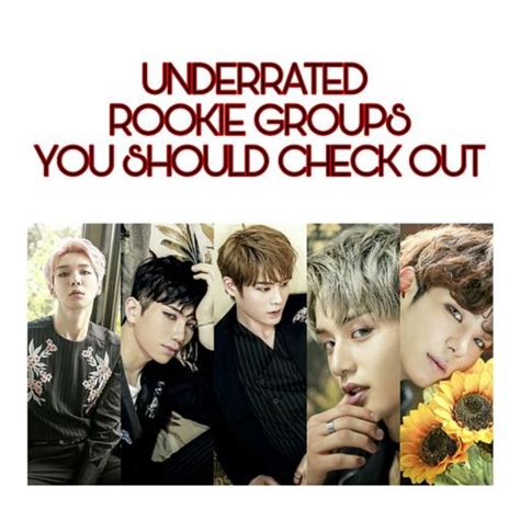 Underrated Rookie Groups You Should Check Out K Pop Amino