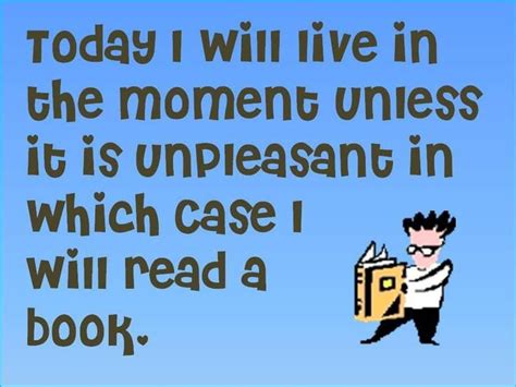Friday Funny Today I Will Live In The Moment I Love Books Books To