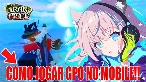 Gpo Como Jogar Grand Piece Online No Celular Mobile Youtube