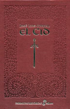El Cid Edicin Especial Ilustrada Narrativas Hist Ricas Corral Jos Luis Amazon Es Libros