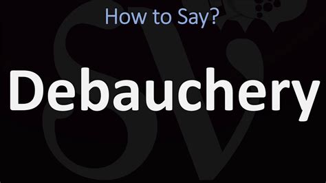 How To Pronounce Debauchery WAYS British Vs US American English Pronunciation YouTube