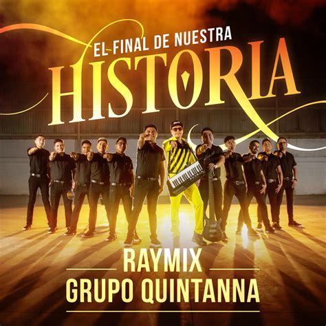 Raymix And Grupo Quintanna El Final De Nuestra Historia Iheart