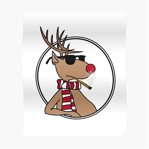 Rudolf The Red Nose Reindeer Smoking A Joint Poster By Imbz Redbubble