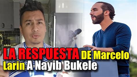 La Respuesta De Marcelo Larin A Nayib Bukele Youtube