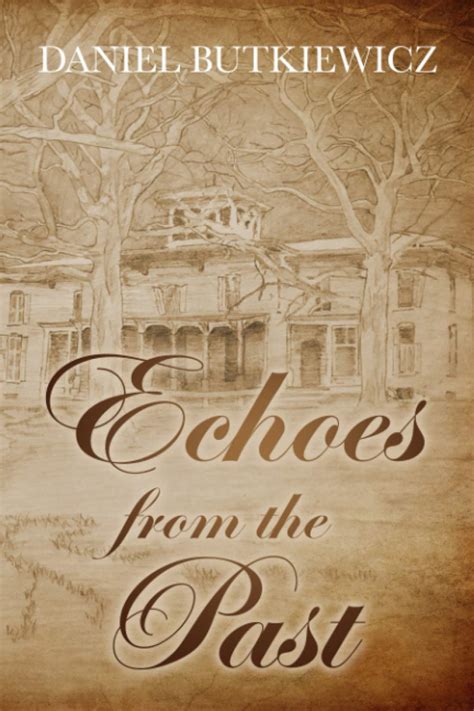 Echoes From The Past By Daniel Butkiewicz Goodreads