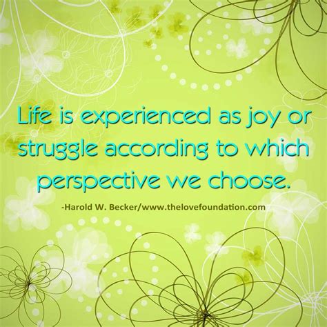 Life Is Experienced As Joy Or Struggle According To Which Perspective