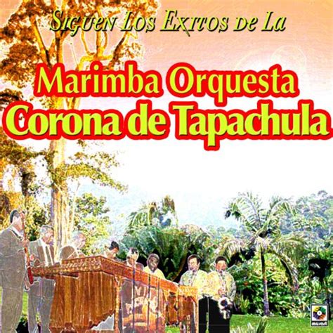 Amazon Com Siguen Los Exitos De Marimba Orquesta Corona De Tapachula