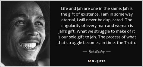 Bob Marley Quote Life And Jah Are One In The Same Jah Is