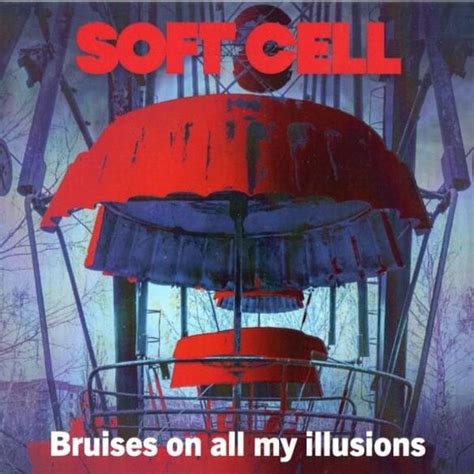 Soft Cell Bruises On All My Illusions Single Lyrics And Tracklist