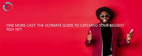 🔴 One More Cast: The Ultimate Guide To Catching Your Biggest Fish Yet
