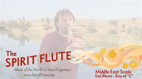 The Spirit Flute Middle Eastern Scale End Blown Key Of C Youtube