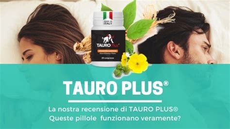 Tauro Plus In Farmacia Recensioni Negative Funziona 2024