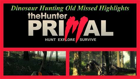Thehunter Primal Dinosaur Hunting Old Missed Highlights Youtube