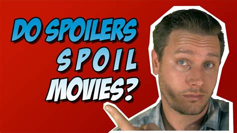 Do Spoilers Spoil Movies Spoiler Alert Yes And No Youtube