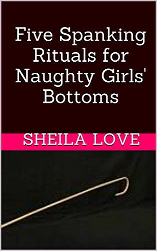 Five Spanking Rituals For Naughty Girls Bottoms Kindle Edition By