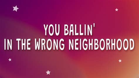 You Ballin In The Wrong Neighborhood Lyrics By Exsire YouTube
