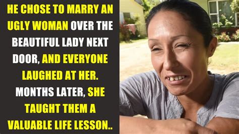 he married an ugly wife and everyone laughed at her months later she taught them a big lesson