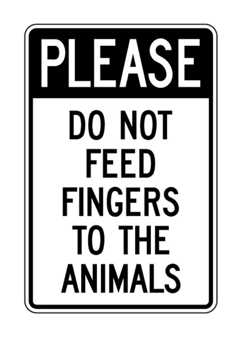 Please do not feed the ostriches sandwiches. Buy our aluminum "Please Do Not Feed Fingers To The ...