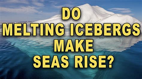 do melting icebergs cause sea level rising youtube