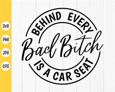 PNG Life Behind Every Bad Bitch Is A Car Seat PDF Bad Bitch Digital File Life Quotes Car Seat