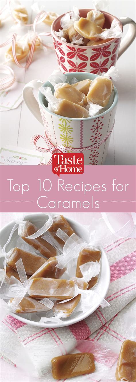 Top 10 Recipes For Caramels From Taste Of Home Homemade Caramel Candy