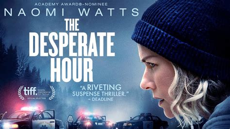 Everything You Need To Know About The Desperate Hour Movie 2022