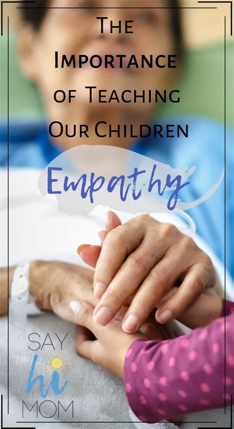 The Importance Of Teaching Our Children Empathy Say Hi Mom Say Hi