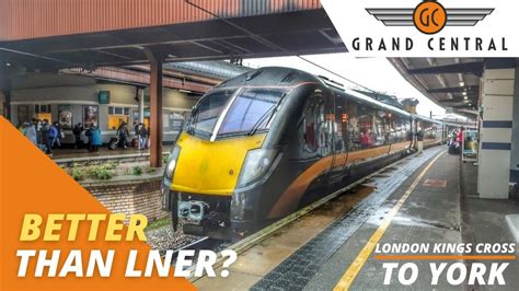 Grand Central London Kings Cross To York Britains Best Train Company