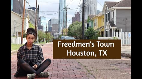 Freedmens Town Houston Tx Exploring The Rich History Of This Black