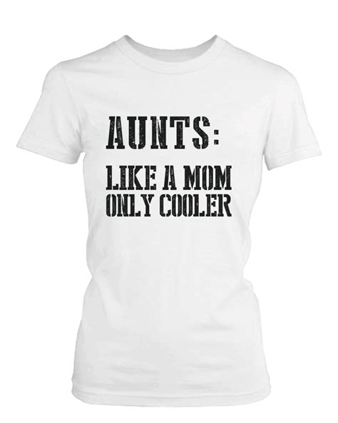 Maybe you would like to learn more about one of these? 365 Printing - Aunts: Like a Mom Only Cooler Funny T-Shirt ...