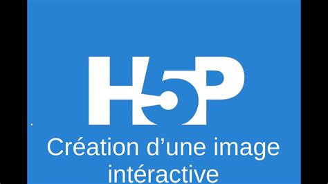 H5p 04 Créer Une Image Interactive Youtube