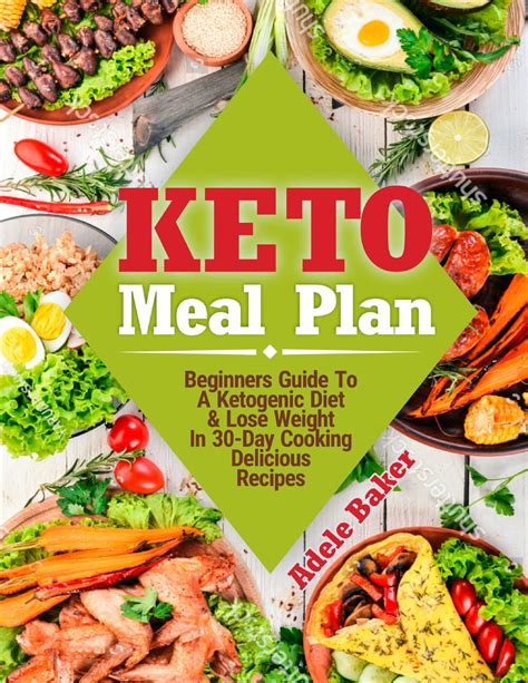 Keto Meal Plan Beginners Guide To A Ketogenic Diet Lose Weight In 30 Day Cooking Delicious